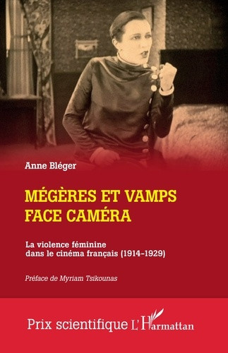 Bl_ger_Anne_Tsikounas_Myriam-M_g_res_et_vamps_face_cam_ra._La_violence_f_minine_dans_le_cin_ma_fran_ais_1914-1929_-9782336520995_0