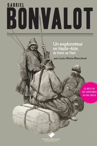 Blanchard_Louis-Marie-Gabriel_Bonvalot._Un_explorateur_en_Haute-Asie_du_Pamir_au_Tibet-9782365452250_0