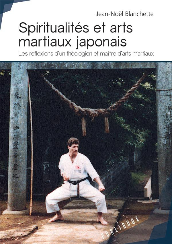 Blanchette_Jean-no_l-Spiritualit_s_et_arts_martiaux_japonais-9782342167948_0