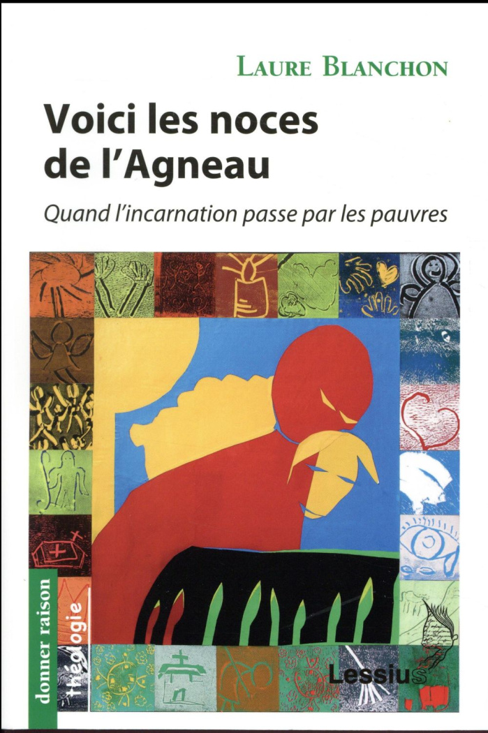 Blanchon_Laure-Voici_les_noces_de_l_Agneau._Quand_l_incarnation_passe_par_les_pauvres-9782872993345_0