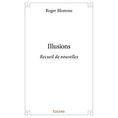 Blomme_Roger-Illusions._Recueil_de_nouvelles-9782414391646_0