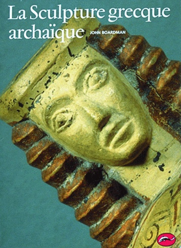 Boardman_John-La_sculpture_grecque_archa_que-9782878110760_0