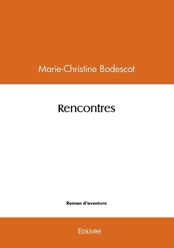 Bodescot_Marie-Christine-Rencontres-9782414605835_0
