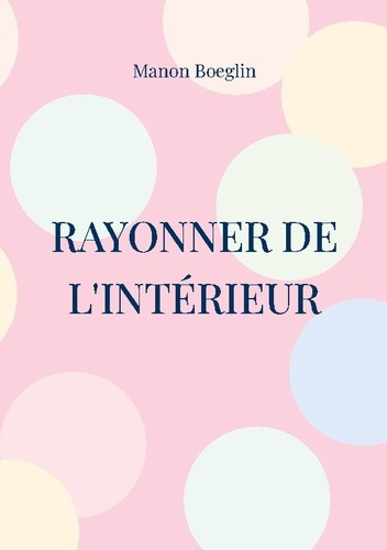 Boeglin_Manon-Rayonner_de_interieur._Ton_programme_de_coaching_pour-9782322653157_0