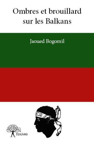 Bogomil_Jaoued-Ombres_et_brouillard_sur_les_Balkans-9782332711366_0