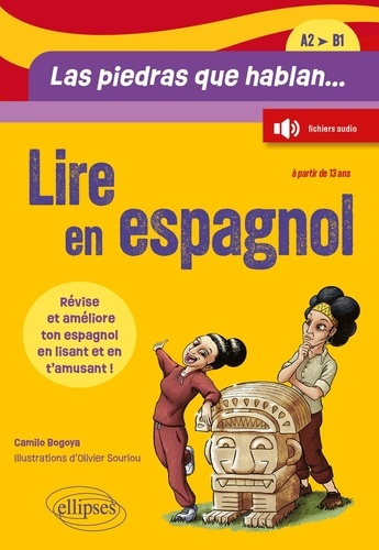 Bogoya_Camilo_Souriou_Olivier-Lire_en_espagnol._Las_piedras_que_hablan..._A2-B1_._R_vise_et_am_liore_ton_espagnol_en_lisant_une_h-9782340115729_0