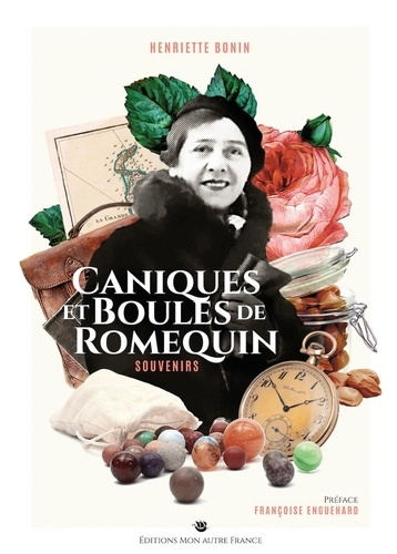 Bonin_Henriette_Enguehard_Fran_oise-Caniques_et_boules_de_romequin._Souvenirs-9782491898052_0