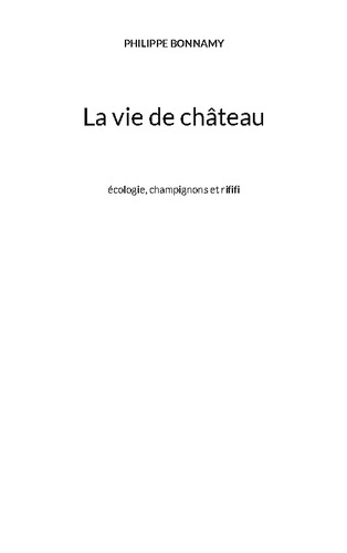 Bonnamy_Philippe-Vie_de_chateau_-_ecologie_champignons_et_rififi-9782322578993_0