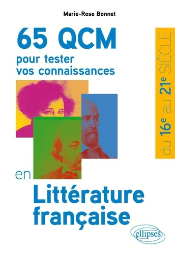 Bonnet_Marie-Rose-65_QCM_pour_tester_vos_connaissances_en_Litt_rature_fran_aise._du_XVIe_au_XXIe_si_cle-9782340115484_0