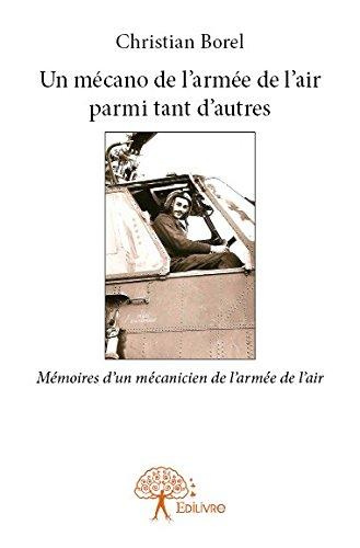 Borel_Christian-Un_m_cano_de_l_arm_e_de_l_air_parmi_tant_d_autres._M_moires_d_un_m_canicien_de_l_arm_e_de_l_air-9782332743480_0