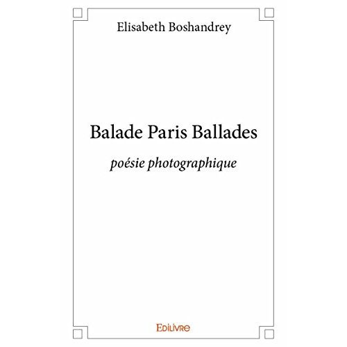 Boshandrey_lisabeth-Balade_Paris_Ballades._Po_sie_photographique-9782334076142_0