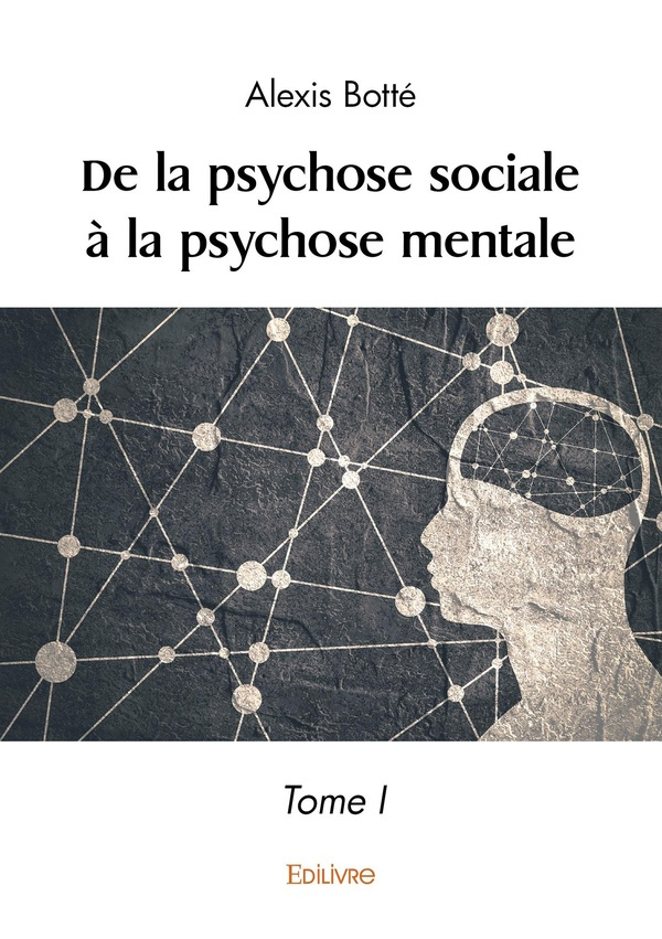 Bott_Alexis-De_la_psychose_sociale_la_psychose_mentale._Tome_I-9782414604906_0