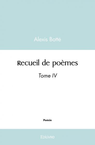 Bott_Alexis-Recueil_de_po_mes_-_Tome_4._Tome_4-9782414561162_0