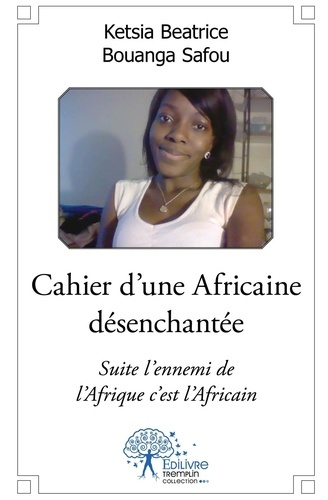 Bouanga_Safou_ketsia_beatrice-Cahier_d_une_Africaine_d_senchant_e._Suite_l_ennemi_de_l_Afrique_c_est_l_Africain-9782332556066_0