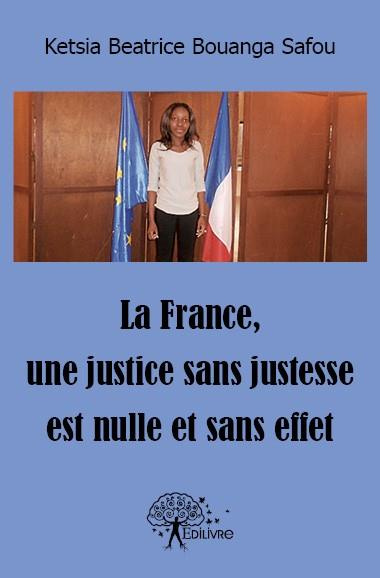 Bouanga_Safou_ketsia_beatrice-La_France_une_justice_sans_justesse_est_nulle_et_sans_effet._Expliqu_aux_enfants-9782332608598_0