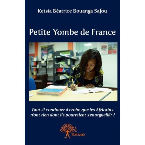 Bouanga_Safou_ketsia_beatrice-Petite_Yombe_de_France._Faut-il_continuer_croire_que_les_Africains_n_ont_rien_dont_ils_pourraient-9782332708809_0