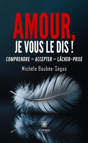 Boubee-segas_Michele-Amour_je_vous_le_dis_._-_Comprendre_-_Accepter_-_L_cher-prise-9791042238018_0