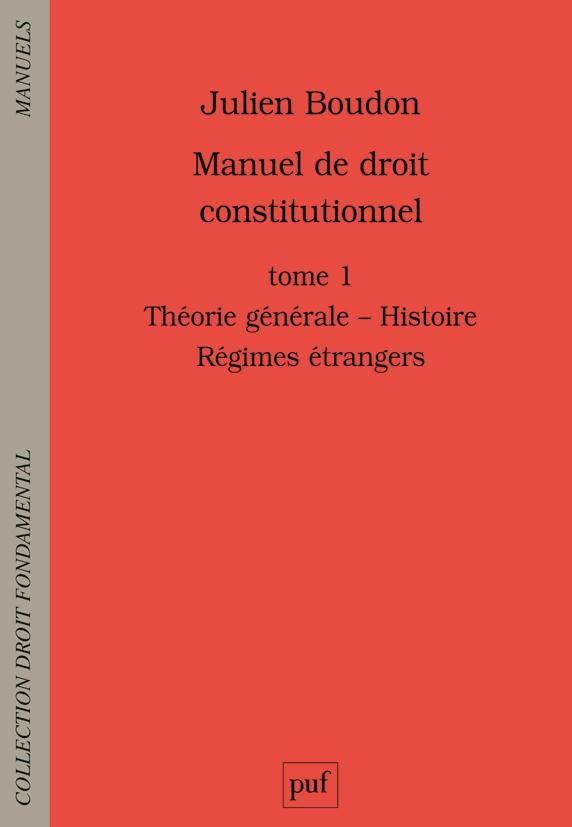 Boudon_Julien-Manuel_de_droit_constitutionnel._Tome_1_Th_orie_g_n_rale_-_Histoire_-_R_gimes_trangers-9782130608417_0