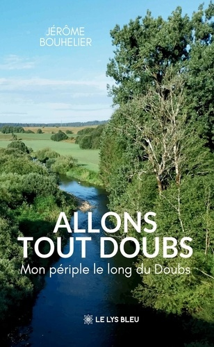 Bouhelier_J_r_me-Allons_tout_Doubs._Mon_p_riple_le_long_du_Doubs-9791043701764_0