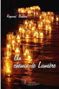 Boulard_Raymond-Un_chemin_de_lumi_re-9782332467713_0