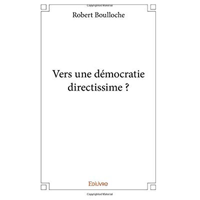 Boulloche_Robert-Vers_une_d_mocratie_directissime_-9782414068722_0
