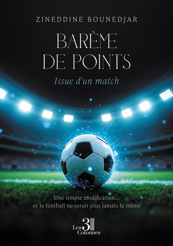 Bounedjar_Zineddine-Bar_me_de_points_-_Issue_d_un_match._Une_simple_modification..._et_le_football_ne_serait_plus_jamais-9791040618294_0