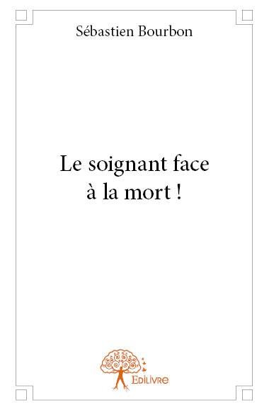 Bourbon_S_bastien-Le_soignant_face_la_mort_-9782332629722_0