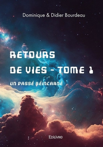 Bourdeau_Dominique_Bourdeau_Didier-Retours_de_vies_Tome_1_Un_pass_r_incarn_-9782414629701_0