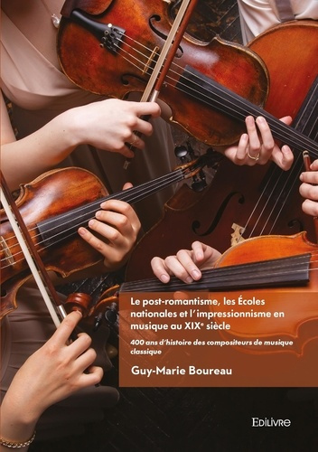 Boureau_Guy-Marie-400_ans_d_histoire_des_compositeurs_de_musique_classique._Tome_3_Le_post-romantisme_les_coles_nat-9782414636365_0