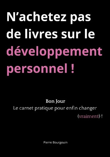 Bourgouin_Pierre-N_achetez_pas_de_livres_sur_developpemen._Bon_jour_le_carnet_pratique_po-9782322596393_0