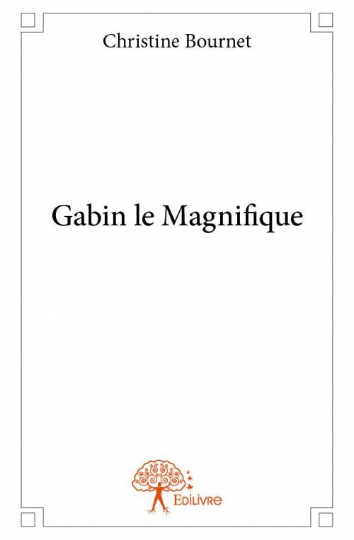 Bournet_Christine-Gabin_le_Magnifique-9782332939081_0