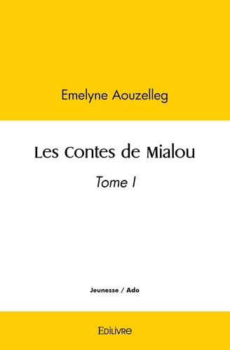Boursier_Emelyne-Les_Contes_de_Mialou_-_Tome_1._Tome_I-9782414513260_0