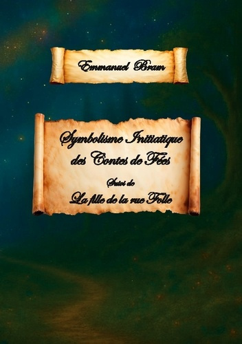 Bram_Emmanuel-Symbolisme_initiatique_des_contes_de_f_es._suivi_de_La_fille_de_la_rue_Folle-9782322600243_0