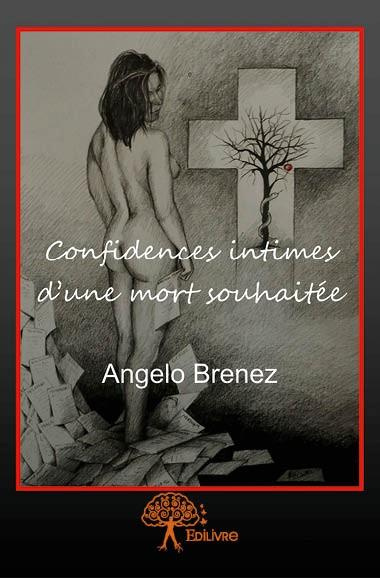 Brenez_Angelo-Confidences_intimes_d_une_mort_souhait_e-9782332851482_0