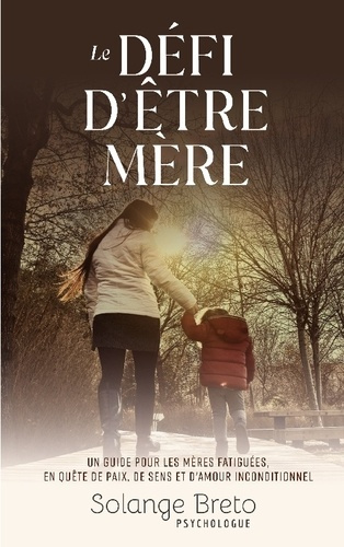 Breto_Solange-Defi_d_etre_mere._Un_guide_pour_les_meres_fatigu-9782322635252_0