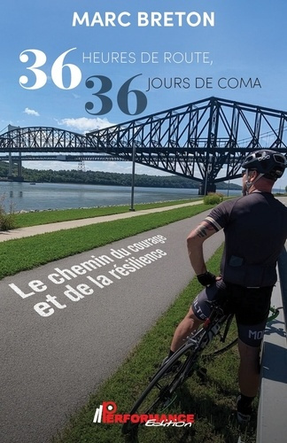 Breton_Marc-36_heures_de_route_36_jours_de_coma_-_Le_chemin_du_courage_et_de_la_r_silience-9782925524540_0