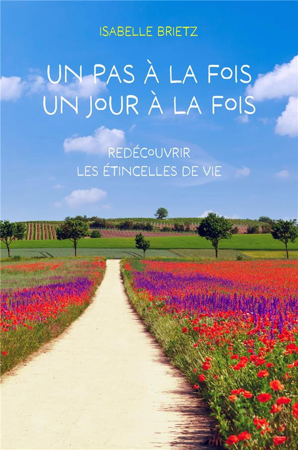 Brietz_Isabelle-Un_pas_la_fois_un_jour_la_fois._Red_couvrir_les_tincelles_de_vie-9791040526742_0
