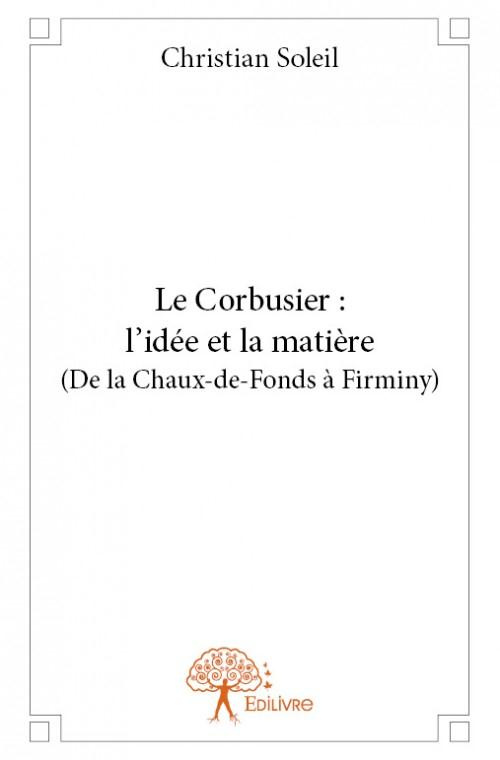 Brooke_Rupert-Le_Corbusier_l_id_e_et_la_mati_re_De_la_Chaux-de-Fonds_Firminy_-9782332882769_0