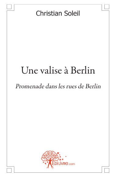 Brooke_Rupert-Une_valise_Berlin._Promenade_dans_les_rues_de_Berlin-9782812146107_0