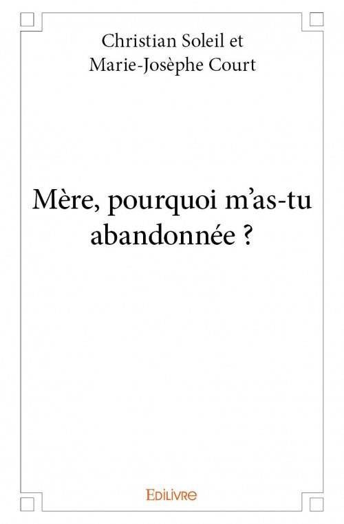 Brooke_Rupert_Court_Marie-jos_phe-M_re_pourquoi_m_as-tu_abandonn_e_-9782334031424_0