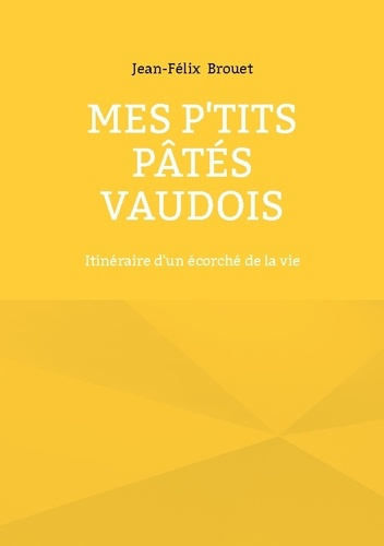 Brouet_Jean-F_lix-Mes_p_tits_pates_vaudois._Itineraire_d_un_ecorche_de_la-9782322600168_0