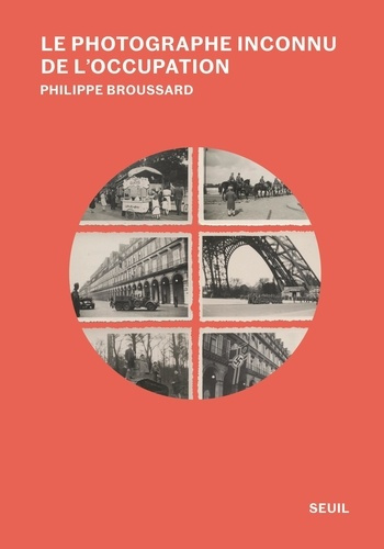 Broussard_Philippe-Le_Photographe_inconnu_de_l_Occupation-9782021596021_0