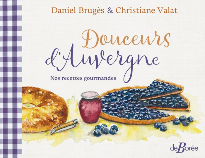Brug_s_Daniel_Valat_Christiane-Douceurs_d_Auvergne._Nos_recettes_gourmandes-9782812940330_0