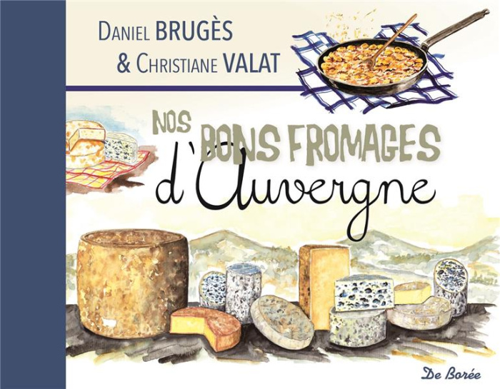 Brug_s_Daniel_Valat_Christiane-Nos_bons_fromages_d_Auvergne-9782812923562_0
