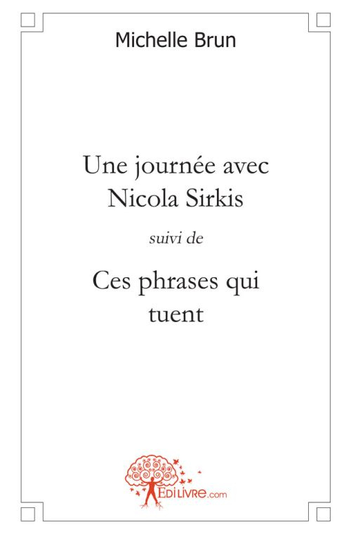 Brun_Michelle-Une_journ_e_avec_Nicola_Sirkis_suivi_de_Ces_phrases_qui_tuent-9782332453594_0