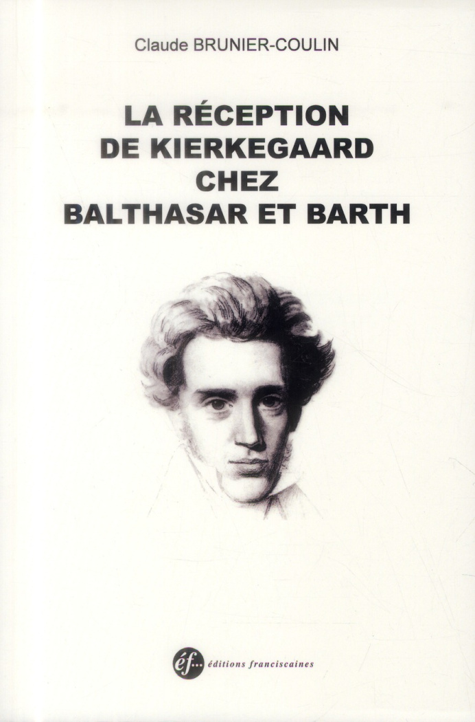 Brunier-Coulin_Claude-La_r_ception_de_Kierkegaard_chez_Balthasar_et_Barth._Explorations_dans_la_probl_matique_du_r_el_et_d-9782850203213_0
