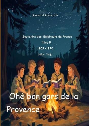 Brunstein_Bernard-Oh_bon_gars_de_la_provence._Souvenirs_des_Eclaireurs_de_France_Nice_5_1959_1970-9782322602469_0