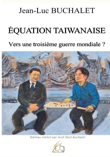 Buchalet_Jean-Luc-Equation_taiwanaise._Vers_une_troisieme_guerre_mond-9782494934658_0