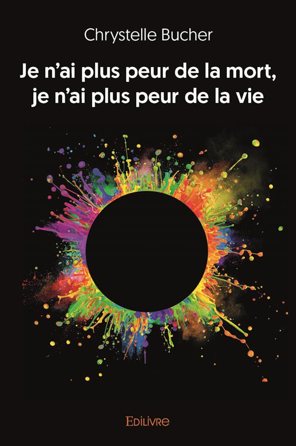 Bucher_Chrystelle-Je_n_ai_plus_peur_de_la_mort_je_n_ai_plus_peur_de_la_vie-9782334185332_0