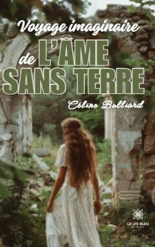 Bulliard_Celine-Le_voyage_imaginaire_de_l_me_sans_terre-9791042241513_0